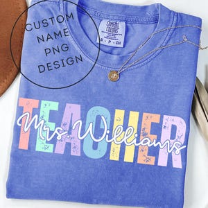 Colorful Custom Name Teacher png, Personalized Teacher Name Design, Back To School Teacher Png, Shirt Design, First Day School, Sublimation