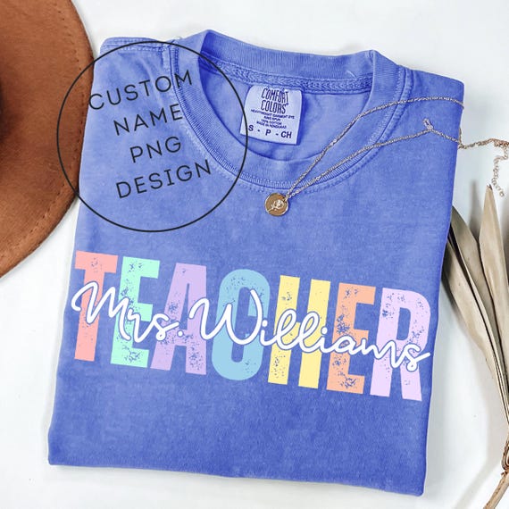 Colorful Custom Name Teacher png, Personalized Teacher Name Design, Back To School Teacher Png, Shirt Design, First Day School, Sublimation