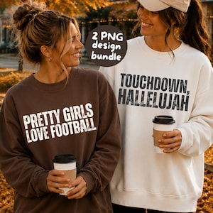May include: A dark brown sweatshirt with the white text PRETTY GIRLS LOVE FOOTBALL and a cream sweatshirt with the black text TOUCHDOWN, HALLELUJAH. A circular graphic in the center displays the text 2 PNG design bundle in white letters.