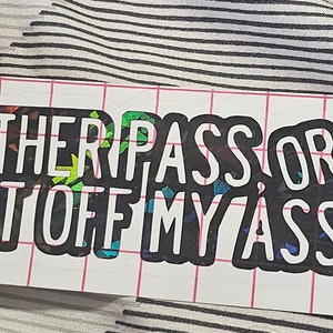 Pass or get off my ass