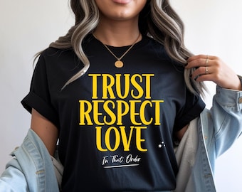 Trust Respect Love Graphic Tee, Funny Quote Shirt