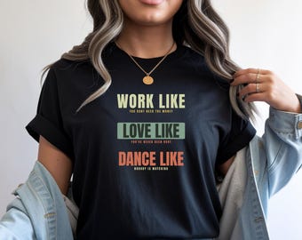 Motivational T-Shirt, 'Work Love Dance' Graphic Tee, Unisex Jersey Cotton