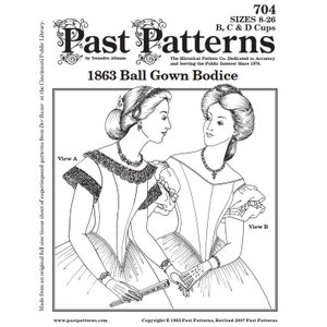 May include: A black and white line drawing of two women wearing 1863 ball gown bodices. The women are facing each other and are holding a fan. The drawing is from a pattern by Past Patterns, a company that specializes in historical patterns. The text "704 Sizes 8-26 B, C & D Cups" is at the top of the image. The text "1863 Ball Gown Bodice" is in the center of the image. The text "View A" is on the left side of the image. The text "View B" is on the right side of the image.