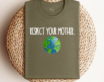 Respect Your Mother Earth tee | Earth Day shirt | unisex short sleeve tshirt