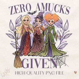 Puede incluir: Ilustración digital con tres brujas con vestidos coloridos, con el texto "ZERO AMUCKS GIVEN". Un cepillo, un murciélago y una telaraña también están incluidos en el diseño. El texto "HIGH QUALITY PNG FILE" está en la parte inferior.