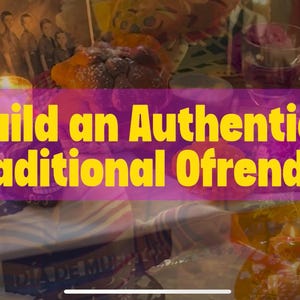 May include: A festive display featuring a traditional ofrenda with marigold flowers, candles, and bread, overlaid with a purple rectangular banner containing the yellow text Build an Authentic Traditional Ofrenda, set against a blurred background.