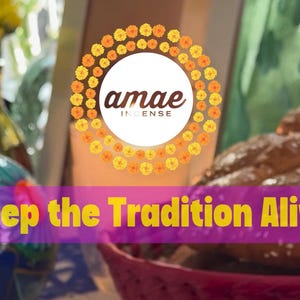 May include: A circular logo with the text amae INCENSE surrounded by orange and yellow marigold flowers. Below, a purple banner displays the yellow text Keep the Tradition Alive. A blue skull, yellow flowers, and a braided bread loaf are visible.