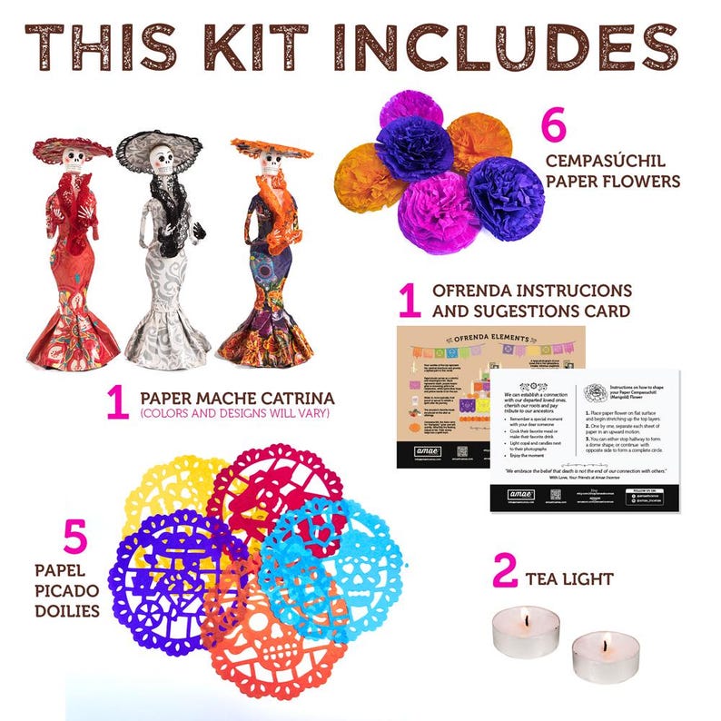 May include: A kit including one paper mache Catrina figure, six Cempas&uacute;chil paper flowers in orange, purple, and magenta, five colorful Papel Picado doilies with skull designs, two tea lights, and one instructional card for an ofrenda setup.