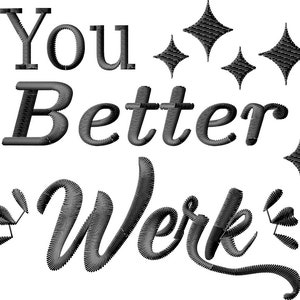 May include: Black and white embroidery design with the text "You Better Werk" and stars.