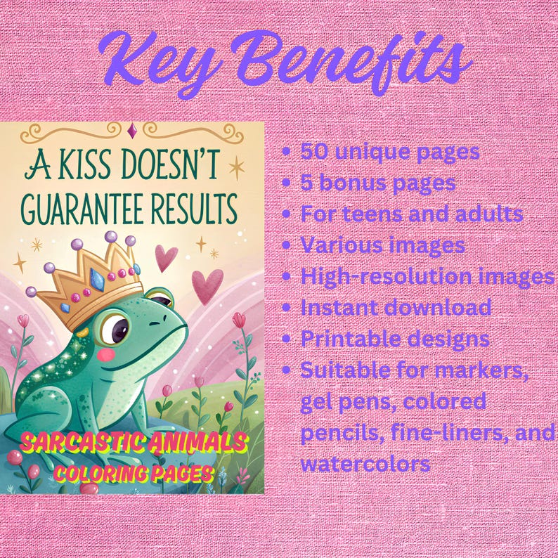 May include: A digital coloring book cover with a teal frog wearing a crown, the text "A KISS DOESN'T GUARANTEE RESULTS" and "SARCASTIC ANIMALS COLORING PAGES". The background is pink with a list of key benefits.