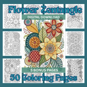 May include: A digital download featuring a "Flower Zentangle" design with 50 coloring pages and 5 bonus pages. The image showcases a colorful floral illustration with intricate details, surrounded by black and white coloring pages.