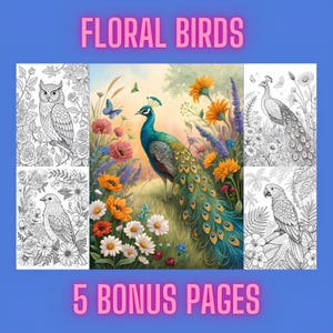 May include: A digital art print titled "Floral Birds" featuring a vibrant peacock amidst colorful flowers. The image includes five bonus coloring pages with various birds and floral designs. The text "5 Bonus Pages" is displayed at the bottom.