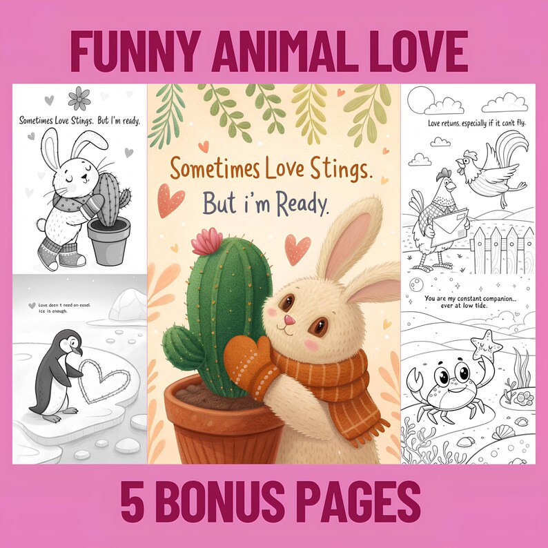 May include: A coloring book titled "FUNNY ANIMAL LOVE" with illustrations of animals and text. The cover features a bunny with a scarf and mittens hugging a cactus. Other pages show a penguin, rooster, and crab. The text includes "Sometimes Love Stings. But I'm Ready."