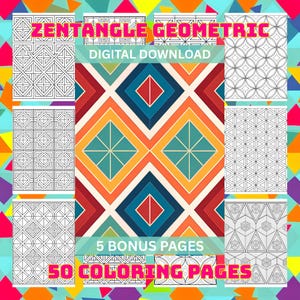 May include: A digital download featuring geometric Zentangle designs. The image showcases a central colorful pattern surrounded by black and white geometric patterns. Text includes "Zentangle Geometric," "Digital Download," "5 Bonus Pages," and "50 Coloring Pages."