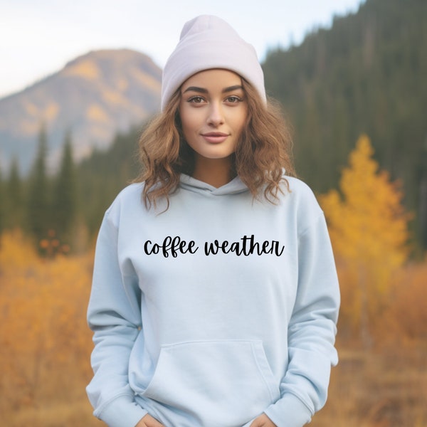 Coffee weather hoodie, Coffee weather hooded sweatshirt, Cozy hooded sweatshirt, Cute womens hoodie, Cute coffee hoodie, Cozy hoodie