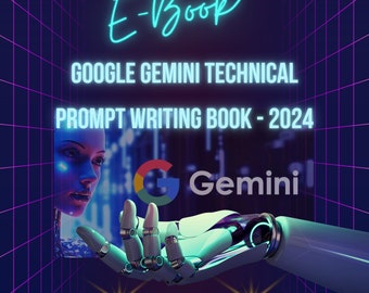 Google Gemini Master: A Guide to Writing Impressive Prompts (E-Book - 2024)