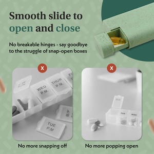 May include: A light green pill organizer with a sliding mechanism, open to reveal a compartment with pills. The text reads "Smooth slide to open and close" and "No breakable hinges - say goodbye to the struggle of snap-open boxes."
