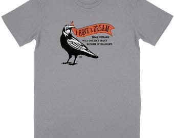 Unisex Organic T-Shirt – Sarcastic Crow “I Have a Dream” – Humor and Awareness
