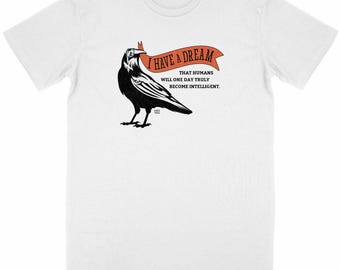 Unisex Organic T-Shirt – Sarcastic Crow “I Have a Dream” – Humor and Awareness