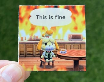 Animal Crossing Sticker - This is fine - 2"x2" Thick Waterproof Vinyl