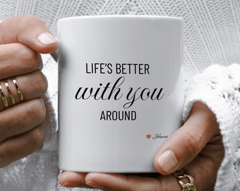 Life Is Better With You Around, couple mug - Custom Coffee Mug,Personalized Mug, Husband Birthday Gift