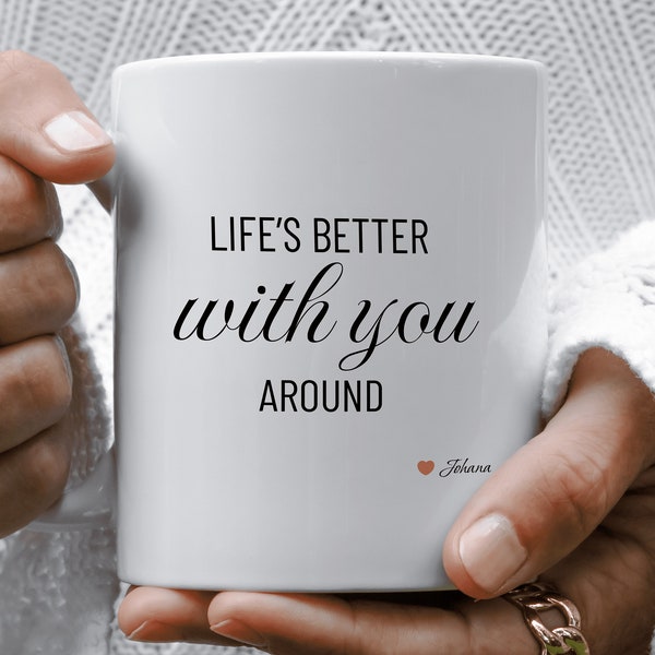 Life Is Better With You Around, couple mug -  Custom Coffee Mug,Personalized Mug, Husband Birthday Gift
