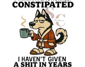 Husky Dog PNG| Emotionally constipated Husky Dog PNG | Sublimation Design | Tumbler Wrap| 16oz Cup Wrap | Cup Wrap| Instant Download