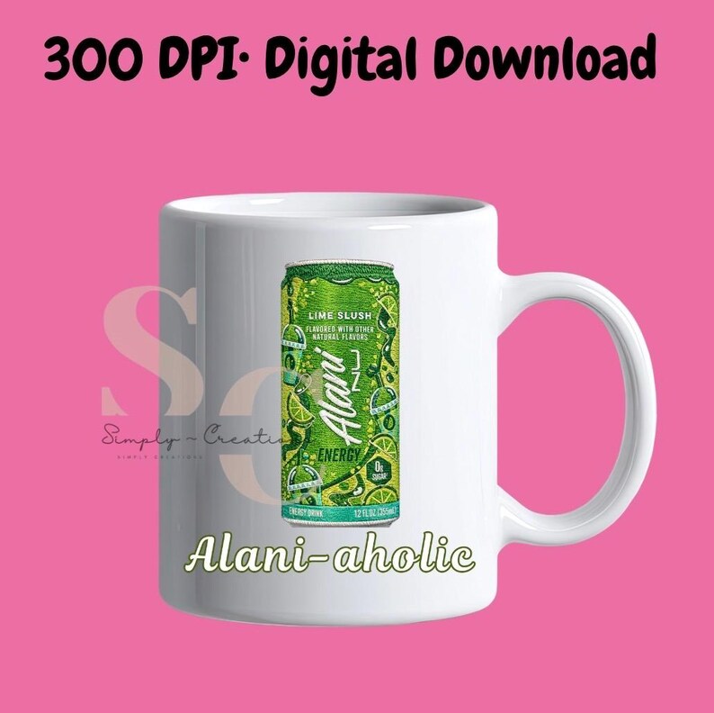 May include: White ceramic mug featuring a green Alani Energy drink can design with lime slices. The mug has the text "Alani-aholic" in a gold font. The background is pink with the text "300 DPI Digital Download".