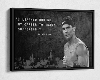 May include: Black and white photo of Rafael Nadal, a professional tennis player, with a quote: "I learned during my career to enjoy suffering." - Rafael Nadal.