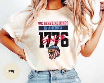 We Serve no kings since 1776 Tshirt, Pro Democracy Shirt, Anti Authoritarianism Shirt, No Kings Shirt, Resist Shirt, c