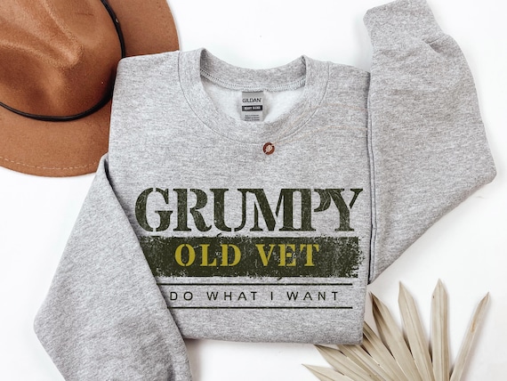 OLD VET - Retired Veteran Sweatshirt, Veteran Sweatshirt, Veteran Gifts for Men, Veteran, Grumpy Veteran, Old Army Vet, Military Sweatshirt
