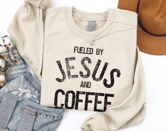Fueled by Jesus and Coffee, Christian Sweatshirt, Christian Crewneck, Church Women Sweatshirt, Sweatshirt Women, Religious Sweater