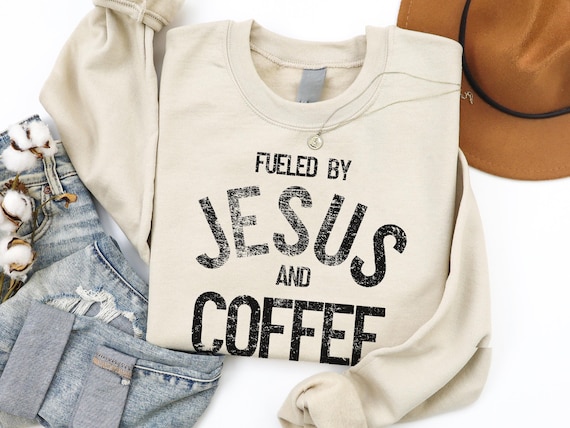 Fueled by Jesus and Coffee, Christian Sweatshirt, Christian Crewneck, Church Women Sweatshirt, Sweatshirt Women, Religious Sweater