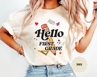 Hello First grade, First Teacher Shirt, Comfort Colors, Teacher Appreciation Gift, Back to School Shirt, 1st grade teacher Gift