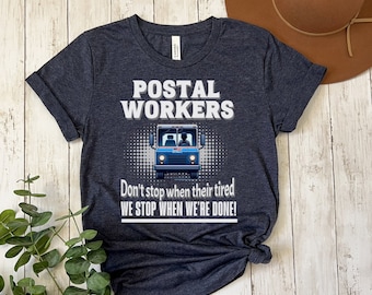 Postal Worker Don't Stop When Their Tired T-Shirt, Postal Service Shirt, Funny USPS Postal Carrier Tee, Letter Carrier, Mailman, Mail Lady,