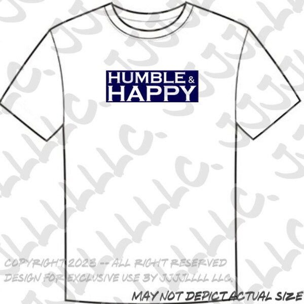 Humble and Happy T-Shirt Size s m l xl xxl xxxl mens womens unisex happiness thriving shirt about living loving life wit grit intelligence