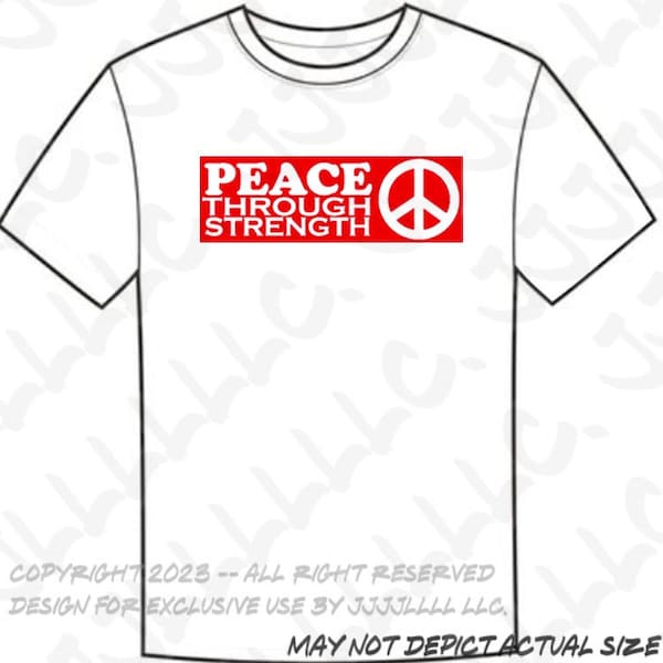 Peace Through Strength T-Shirt Mens Womens Size S M L XL XXL XXXL America U.S.A. Made Republican Donald J Trump Sign Shirt Values Election