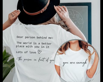 Kindness T-Shirt: Dear Person Behind Me, You Are Enough