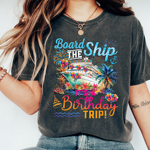 Board The Ship It&#39;s A Birthday Trip, Cruise Birthday Shirt, Birthday Trip Shirt, Trip Shirt, Cruise Shirt, Travel Shirt, Cruise Crew Shirt