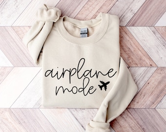 Airplane Mode Sweatshirt: Travel Vacation Shirt, Girls Trip