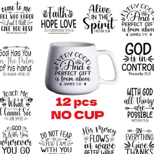May include: A white ceramic mug with a curved handle, featuring the text "Every Good and Perfect Gift is from Above" and other inspirational quotes. The image also shows various other designs with religious themes.