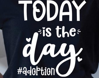 Today Is The Day Adoption Shirt, Adoption Announcement Tee, Gotcha Day Tee, Adoption Day Shirt, New Family Shirt, Adoptive Mom Tee