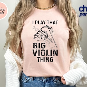 Funny Cellist T-Shirt: I Play That Big Violin Thing