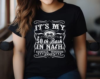 50th Bash In Nash Shirt, Nashville Birthday, Birthday Trip, 50th Birthday Shirt, Nash Bash Tee, Birthday Shirt, Western Birthday, Girls Trip