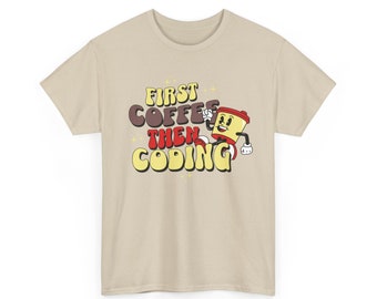 First Coffee Then Coding Tee, Programmer TShirt, Gift For Coder, Computer Science Gifts, Programming Nerd Shirt, Caffeine Lover Apparel