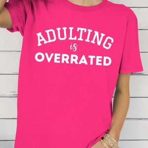 Adulting is overrated Gildan Softstyle shirt, funny adult shirt, done adulting