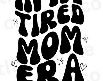In my tired mom era png, pdf, jpg, tired mom club, tired mama idea, mother's day