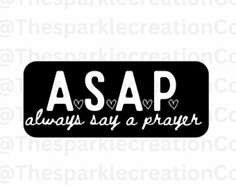 ASAP Always say a prayer Png Pdf Jpg | praying png | religious quote