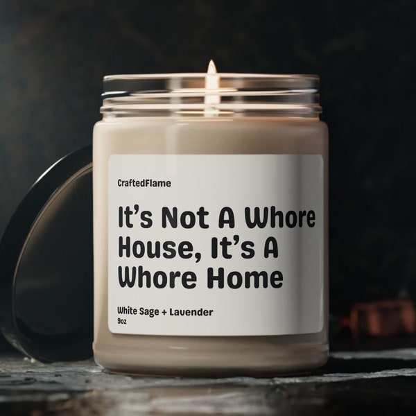 It's Not A Wh*re House, It's A Wh*re Home Candle, Funny Gifts, Funny Candles, Sarcastic Candles, BFF Gift, Snarky Candle, Friendship Candle