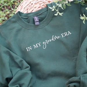 Embroidered In My Grandma Era Sweatshirt: Promoted To Grandma Announcement, Custom Mama Great Grandma Gift